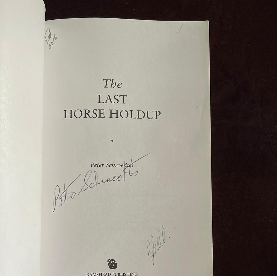 The Last Horse Holdup: the Final Years of the Newhome Gang (Signed) - Schroedter, Peter