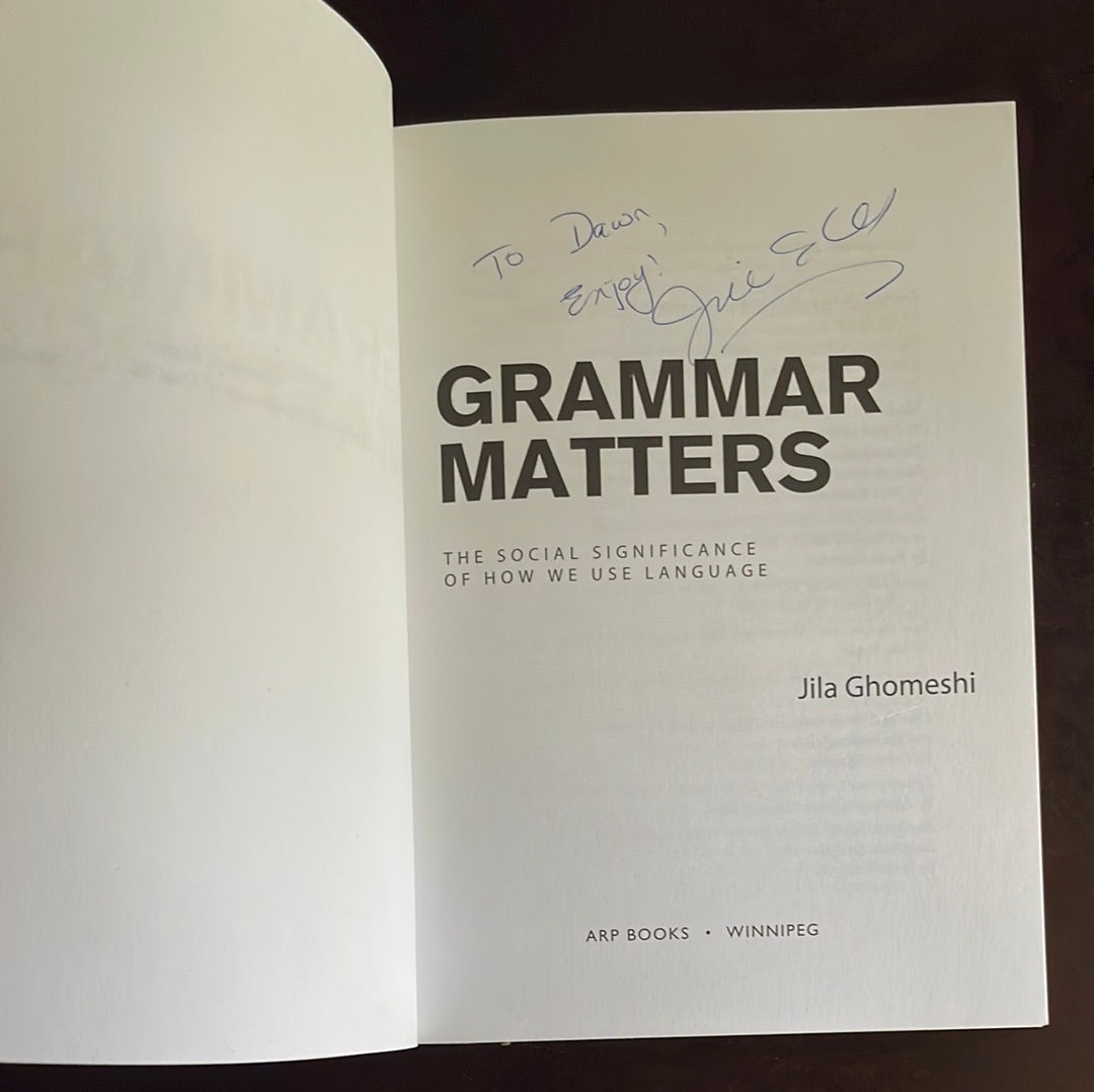 Grammar Matters: The Social Significance of How We Use Language (Inscribed) - Ghomeshi, Jila