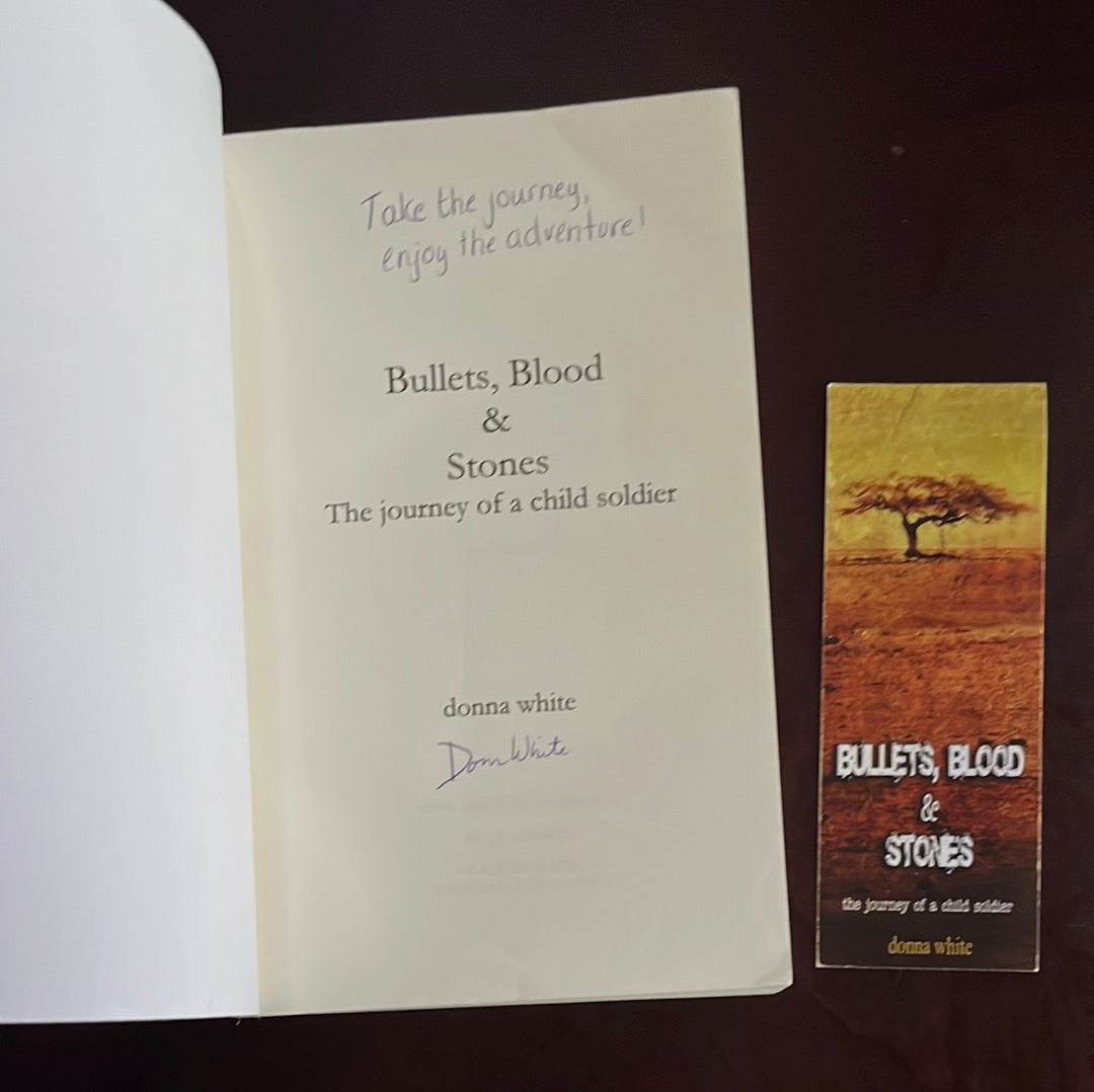 Bullets, Blood and Stones: the journey of a child soldier (The Stones Trilogy) (Signed) - White, Donna