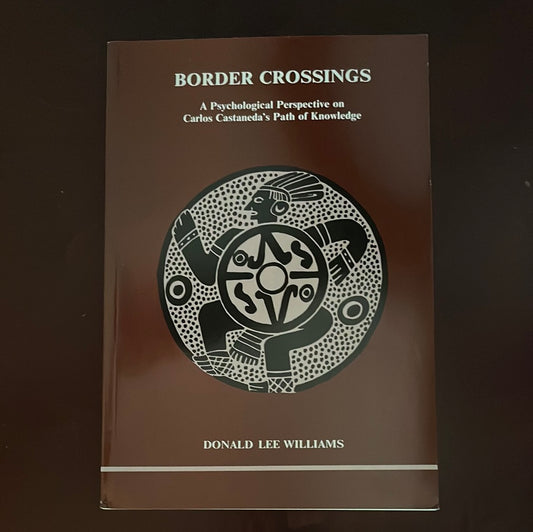 Border Crossings: A Psychological Perspective on Carlos Castaneda's Path of Knowledge - Williams, Donald Lee