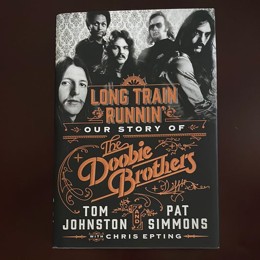 Long Train Runnin': Our Story of The Doobie Brothers (Signed) - Simmons, Pat; Johnston, Tom