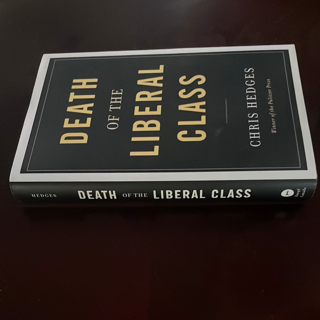 Death of the Liberal Class - Hedges, Chris