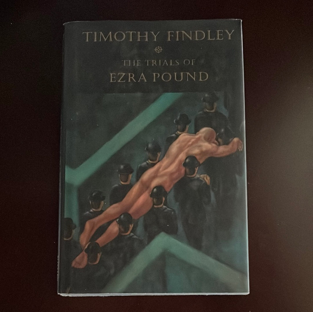 The Trials of Ezra Pound - Findley, Timothy
