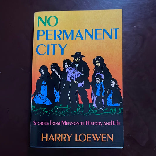 No Permanent City: Stories from Mennonite History and Life - Loewen, Harry