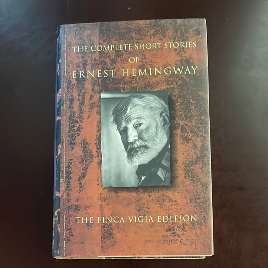 The Complete Short Stories of Ernest Hemingway: The Finca Vigia Edition - Hemingway, Ernest