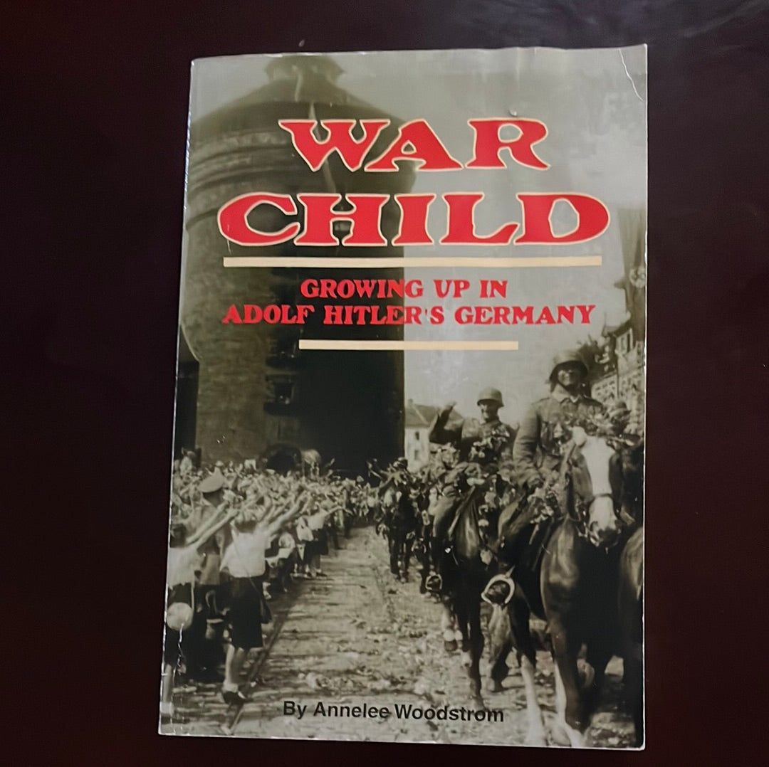 War Child: Growing Up in Adolf Hitler's Germany - Woodstrom, Annelee