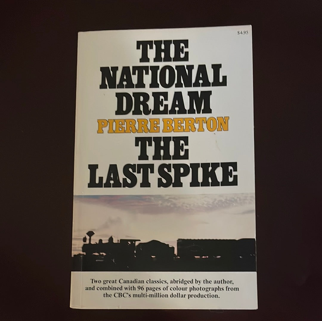 The National Dream / The Last Spike - Berton, Pierre
