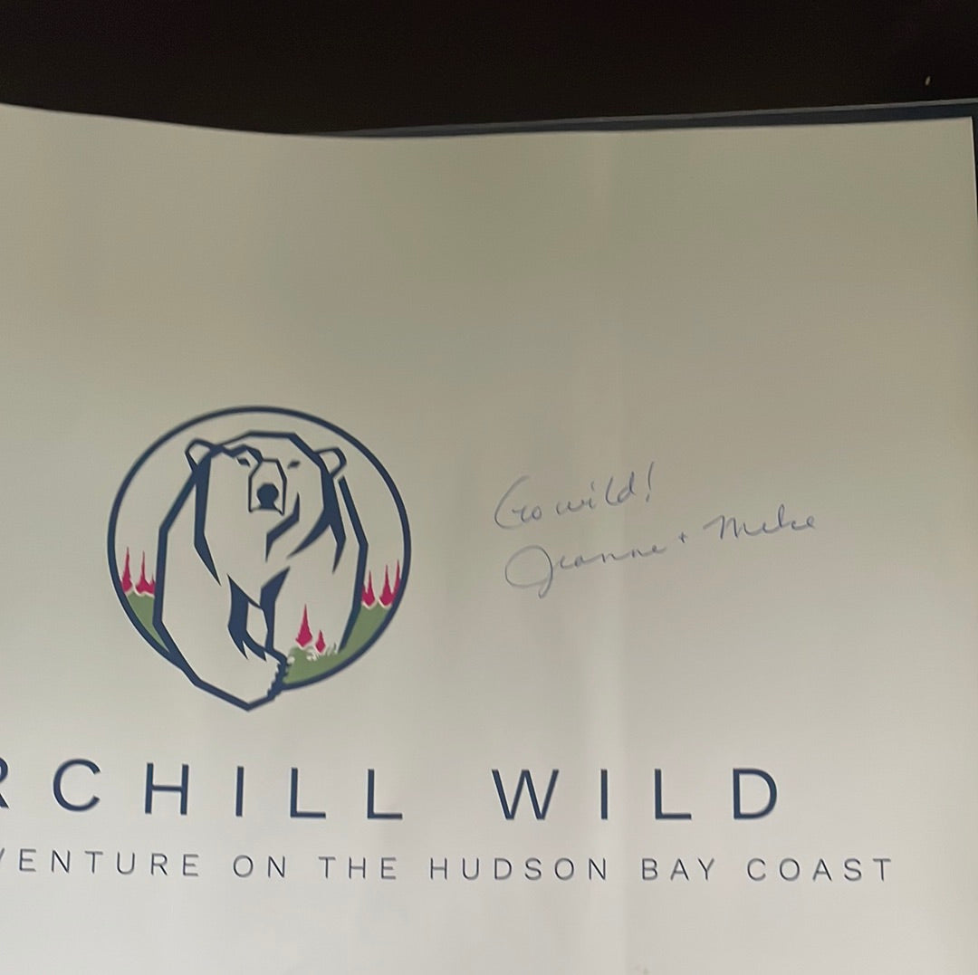 Churchill Wild: 25 Years of Adventure on the Hudson Bay Coast (Signed) - Reimer, Mike; Reimer, Jeanne