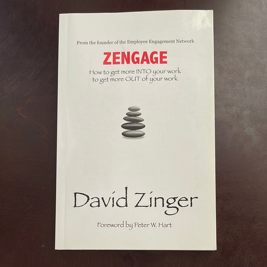 Zengage: How to get more INTO your work to get more OUT of your work (Signed) - Zinger, David