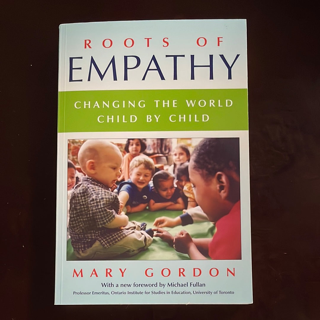 Roots of Empathy : Changing the World, Child by Child - Gordon, Mary