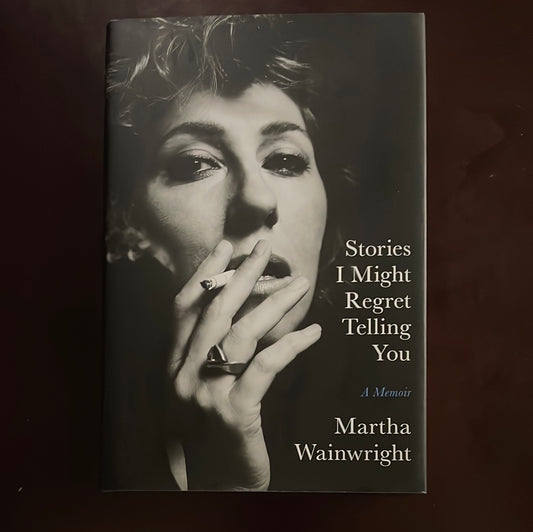 Stories I Might Regret Telling You (Signed) - Wainwright, Martha