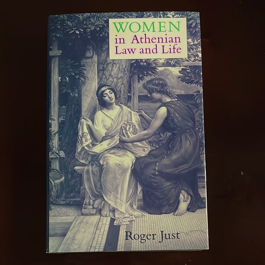 Women in Athenian Law and Life - Just, Roger