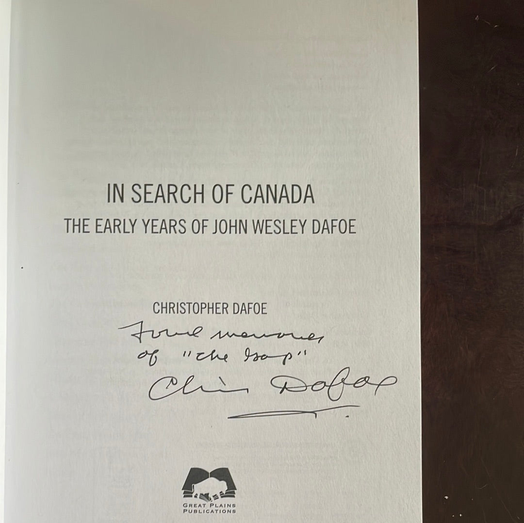In Search of Canada: The Early Years of John Wesley Dafoe (Signed) - Dafoe, Christopher