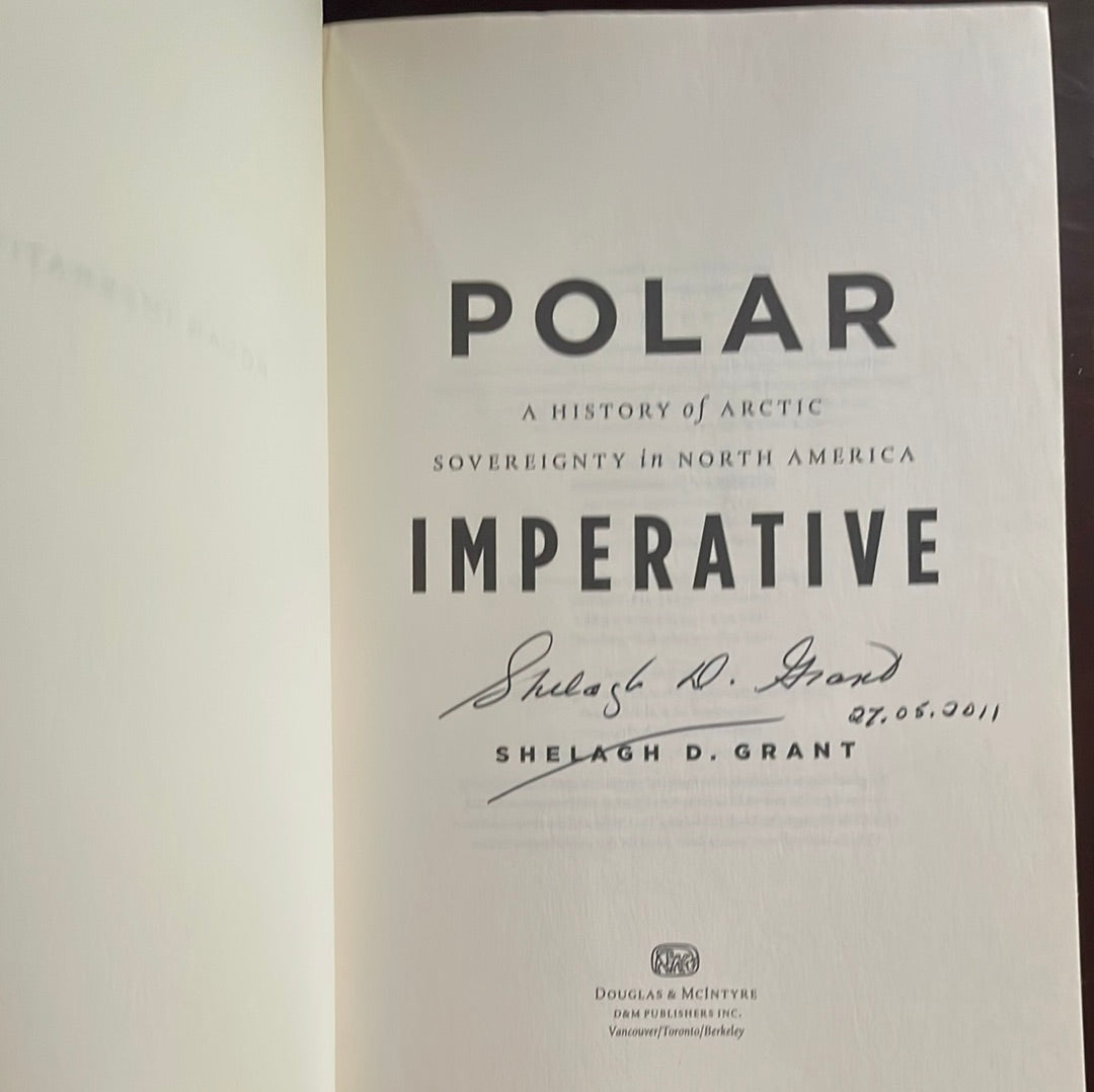 Polar Imperative: A History of Arctic Sovereignty in North America (Signed) - Grant, Shelagh D.