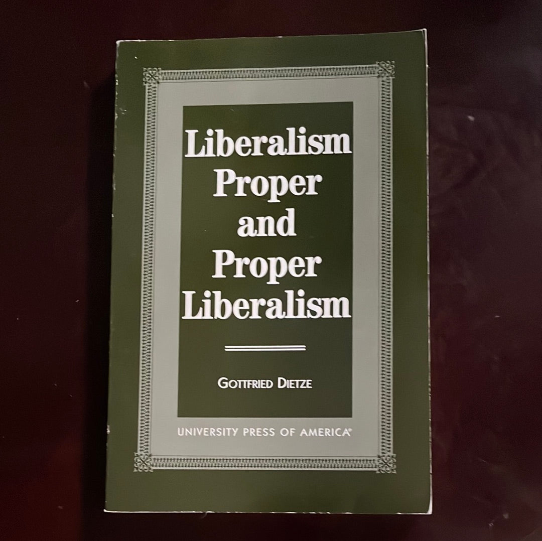 Liberalism Proper and Proper Liberalism - Dietze, Gottfried