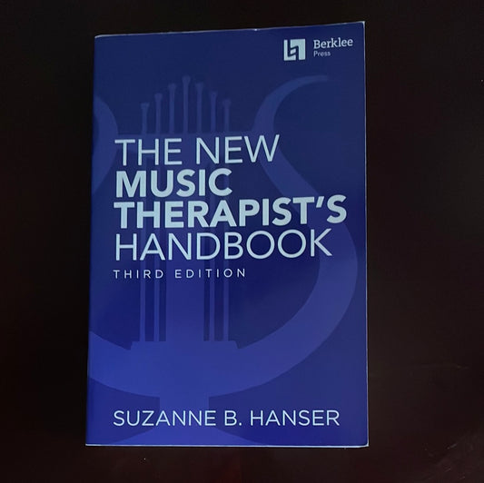 The New Music Therapist's Handbook - Hanser, Suzanne B.