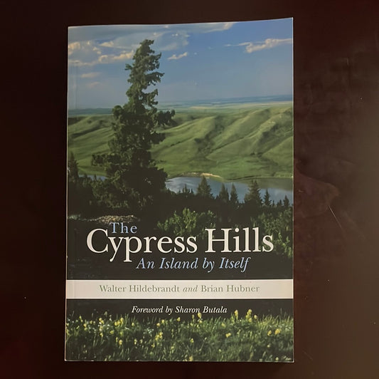 The Cypress Hills: An Island by Itself (Signed) - Hildebrandt, Walter; Hubner, Brian