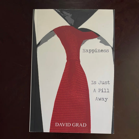 Happiness is Just a Pill Away (Signed) - Grad, David