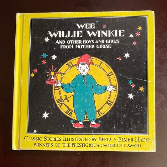 Wee Willie Winkie and Other Boys and Girls from Mother Goose - Hader, Berta; Hader, Elmer