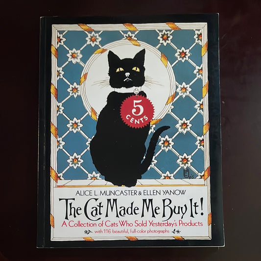 The Cat Made Me Buy It! A Collection of Cats Who Sold Yesterday's Products - Muncaster, Alice L. Yanow, Ellen