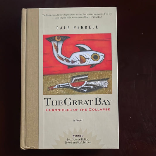 The Great Bay: Chronicles of the Collapse - Pendell, Dale