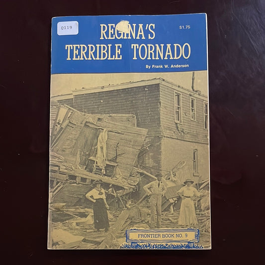 Regina's Terrible Tornado - Anderson, Frank W.