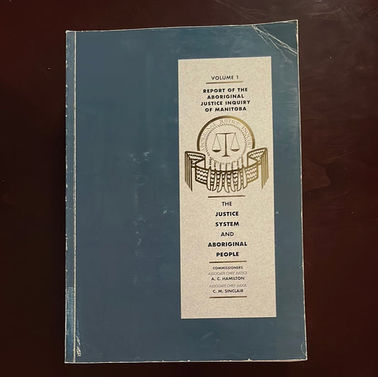 Report of the Aboriginal Justice Inquiry of Manitoba : Volume 1: The Justice System and Aboriginal People - Hamilton, A.C., Associate Chief Justice; C.M. Sinclair, Associate Chief Judge