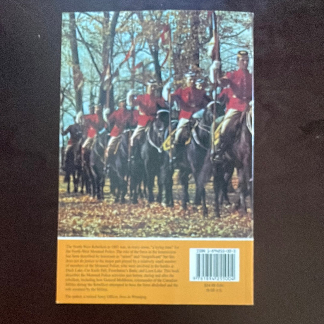 A Trying Time: The North-West Mounted Police in the 1885 Rebellion - Wallace, Jim