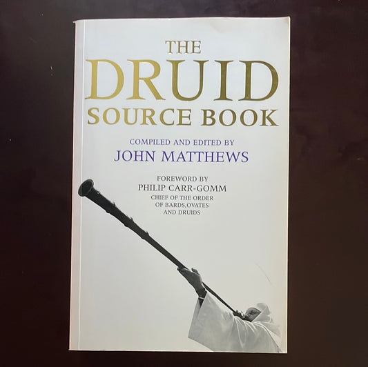 The Druid Source Book: From Earliest Times to Present Day - Matthews, John