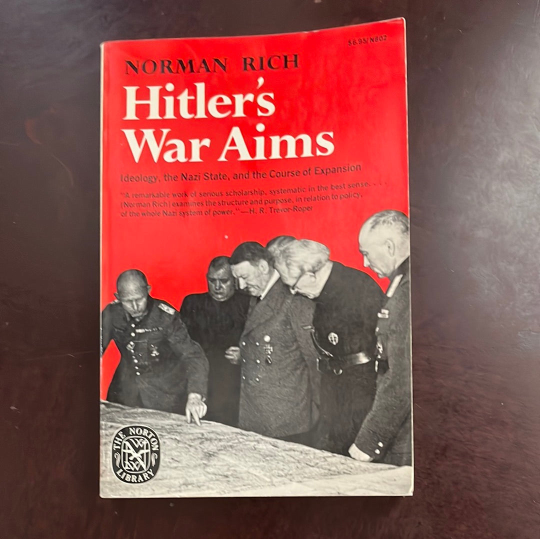 Hitler's War Aims: Ideology, the Nazi State, and the Course of Expansion - Rich, Norman