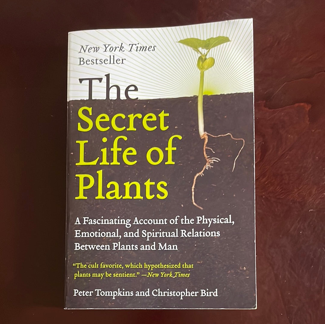 The Secret Life of Plants: A Fascinating Account of the Physical, Emotional, and Spiritual Relations Between Plants and Man - Tompkins, Peter; Bird, Christopher