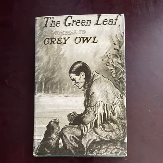 The Green Leaf: A Tibute to Grey Owl - Dickson, Lovat