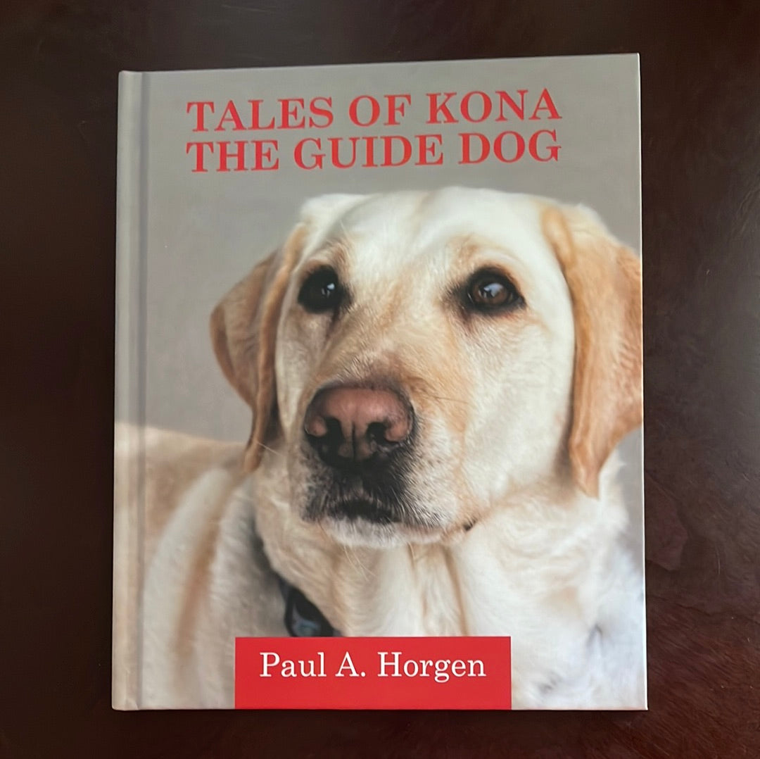 Tales of Kona the Guide Dog (Signed) - Horgen, Paul A.