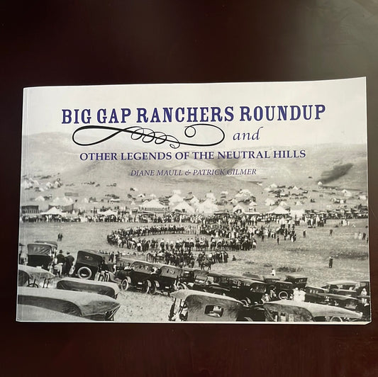 Big Gap Ranchers Roundup and Other Legends of the Neutral Hills (Signed) - Maull, Diane; Gilmer, Patrick