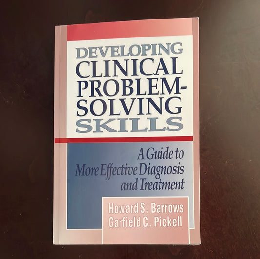 Developing Clinical Problem-Solving Skills: A Guide To More Effective Diagnosis And Treatment (Norton Medical Books) - Barrows, Howard S.; Pickell, Garfield C.