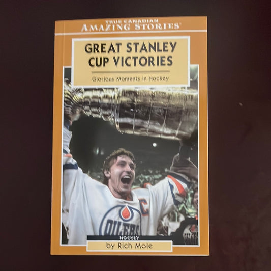 Great Stanley Cup Victories: Glorious Moments in Hockey (Amazing Stories) - Mole, Rich
