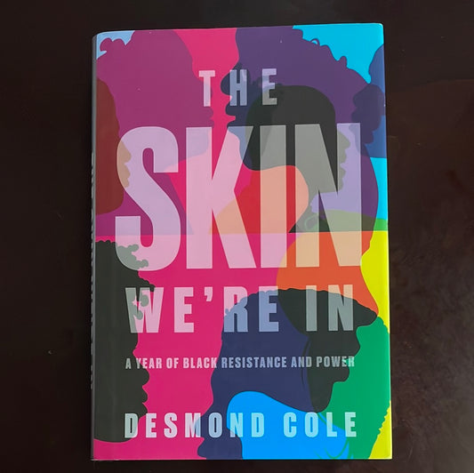 The Skin We're In: A Year of Black Resistance and Power - Cole, Desmond