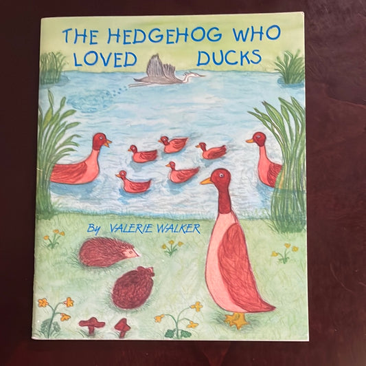 The Hedgehog Who Loved Ducks (Inscribed) - Walker, Valerie