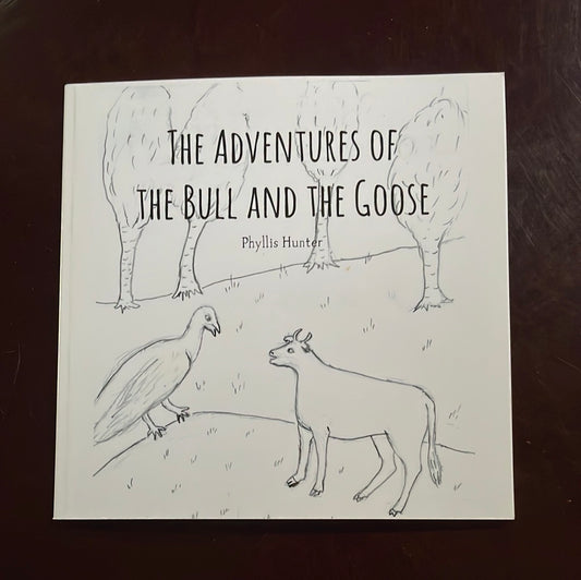 The Adventures of the Bull and the Goose (Signed) - Hunter, Phyllis; Brown, Virginia