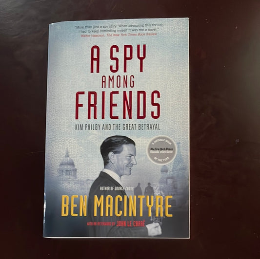 A Spy Among Friends: Kim Philby and the Great Betrayal - Macintyre, Ben