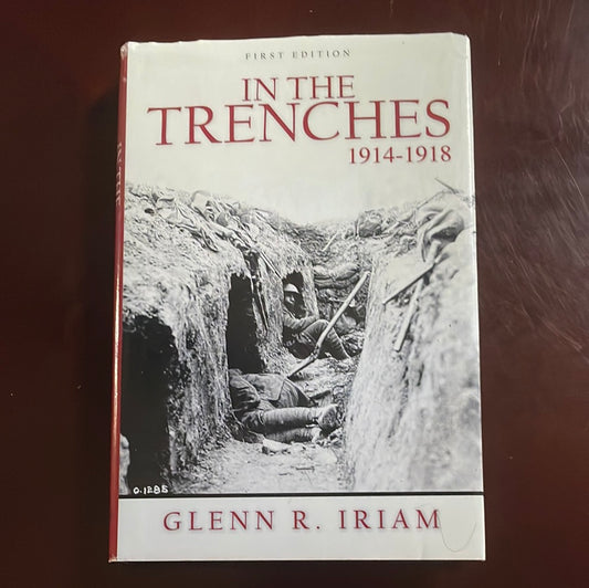 In the Trenches 1914 - 1918 - Iriam, Glenn R.