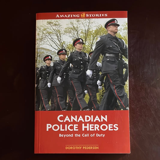 Canadian Police Heroes: Beyond the Call of Duty - Pederson, Dorothy