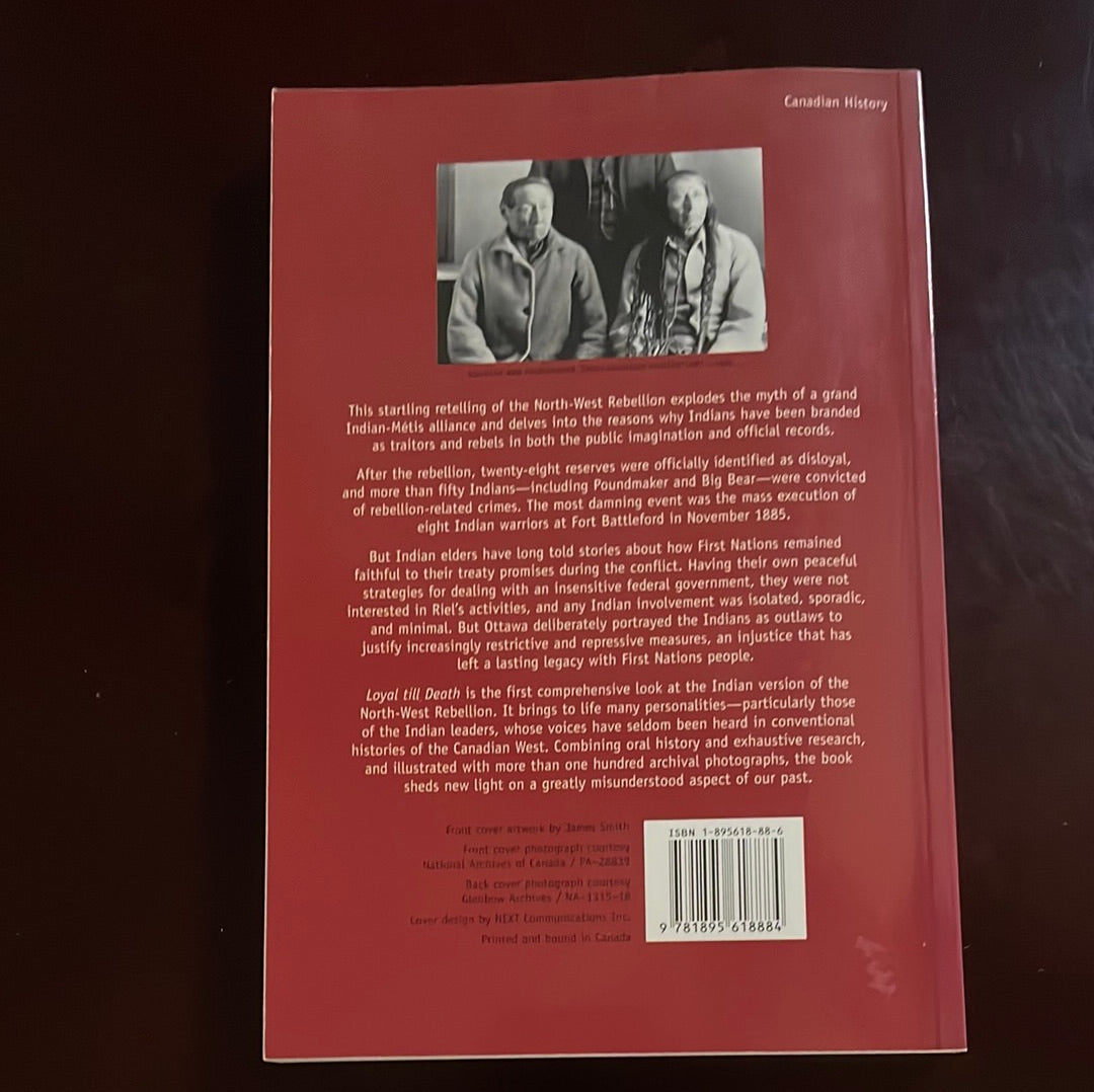 Loyal Till Death: Indians and the Northwest Rebellion - Stonechild, Blair; Waiser, W. A.