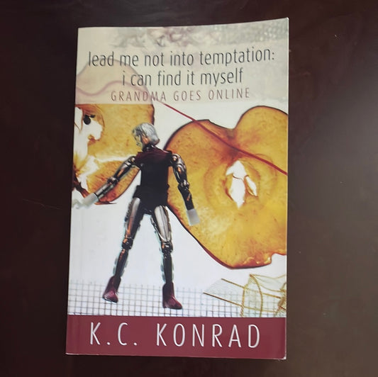 lead me not into temptation: i can find it myself--Grandma Goes Online (Inscribed) - Konrad, K.C.