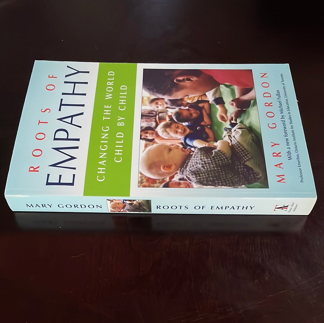 Roots of Empathy : Changing the World, Child by Child - Gordon, Mary