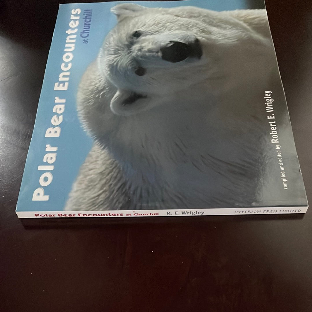 Polar Bear Encounters at Churchill (Signed) - Wrigley. Robert E.