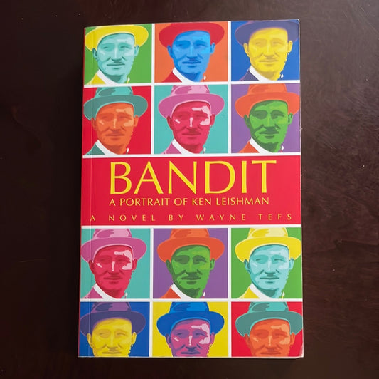 Bandit: A Portrait of Ken Leishman (Signed) - Tefs, Wayne