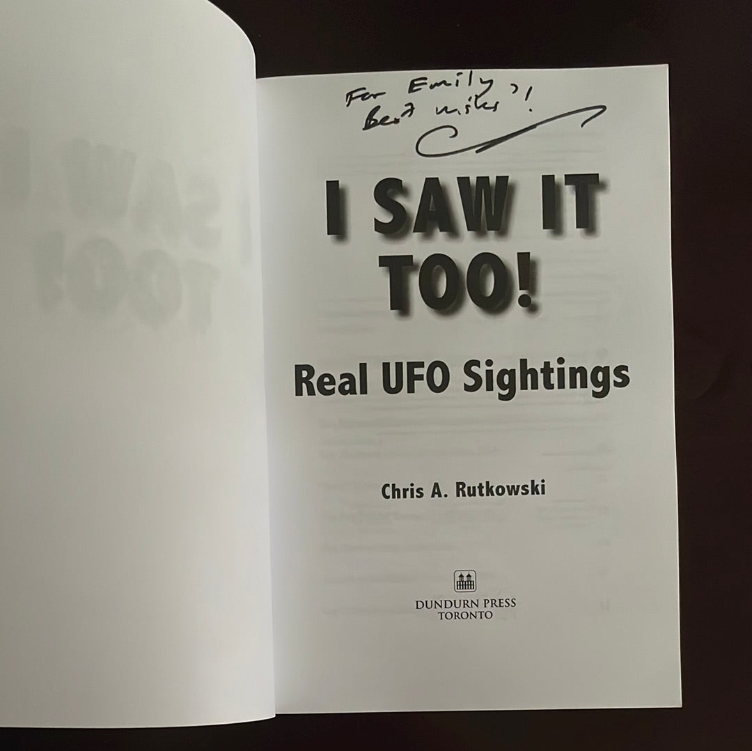 I Saw It Too!: Real UFO Sightings (Inscribed) - Rutkowski, Chris A.