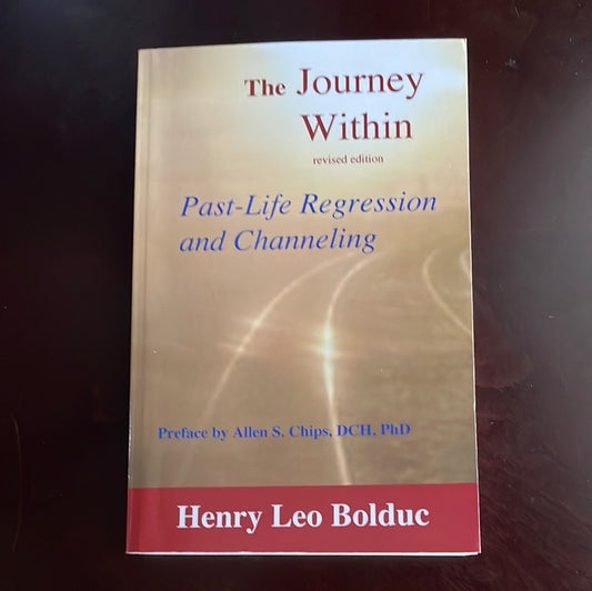 The Journey Within: Past-Life Regression and Channeling - Bolduc, Henry Leo