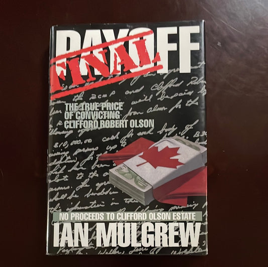 Final Payoff: The True Price of Convicting Clifford Robert Olson - Mulgrew, Ian